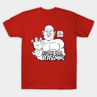 Baron Von Raschke T-Shirt